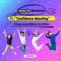 how to get your children ore confident and enterpreneurship